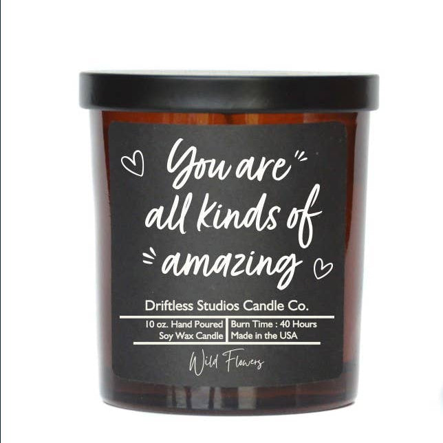 You Are All Kinds Of Amazing Candle — hand-poured scented candle, perfect for gifts for her (front view)