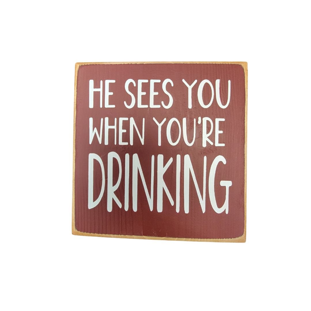 Mini Wood Sign - He Sees You When You're Drinking