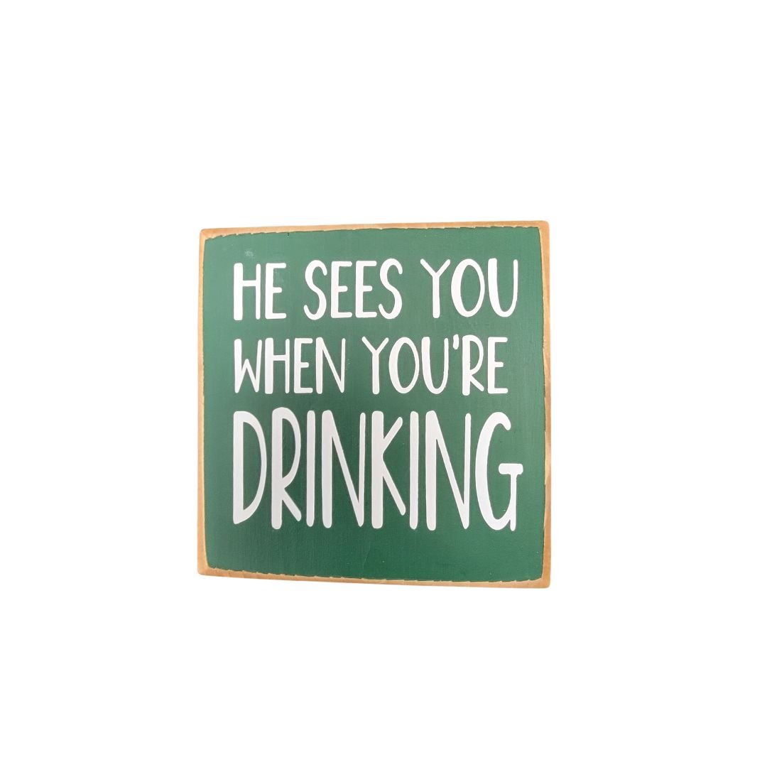 Mini Wood Sign - He Sees You When You're Drinking