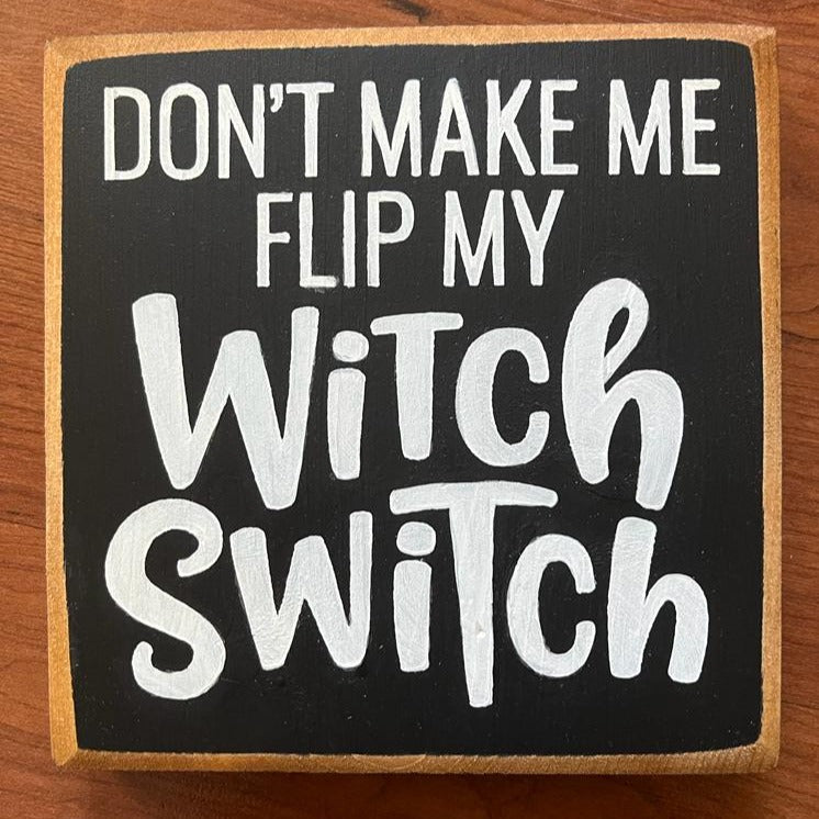 Don't Make Me Flip My Witch Switch Black