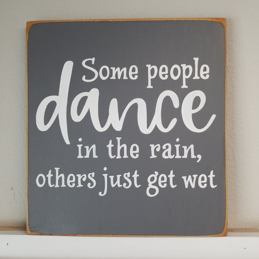 Some People Dance In The Rain Wooden Sign