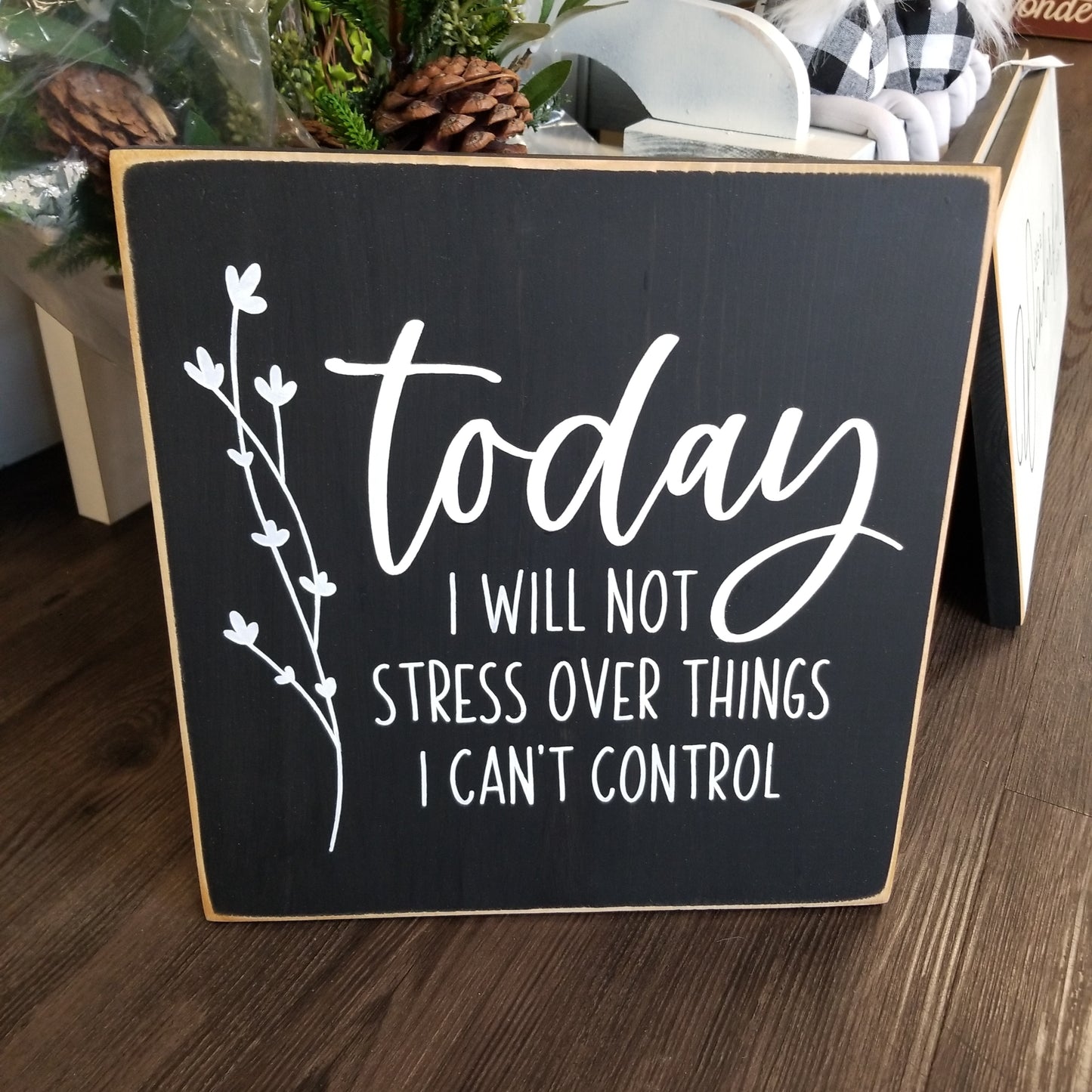 Today i will not stress over things i can't control