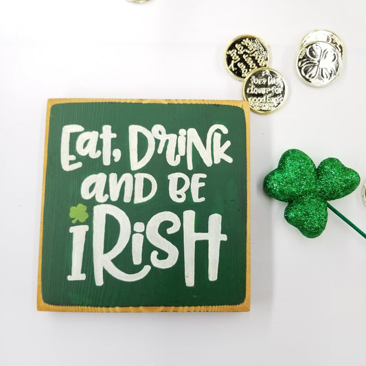 Eat Drink And Be Irish Wooden Sign