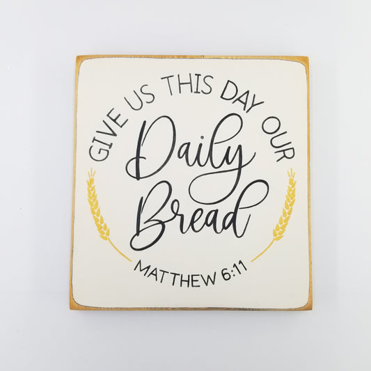 Give Us This Day Our Daily Bread Wooden Sign