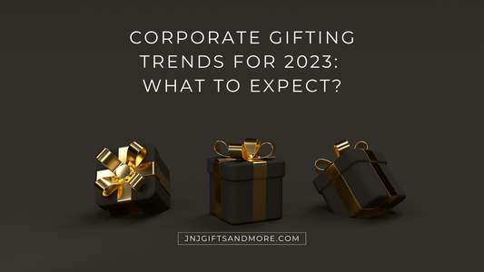 Corporate Gifting Trends for 2023: What to Expect?