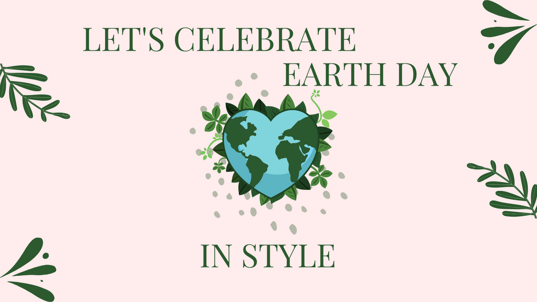 Let's celebrate Earth day in style