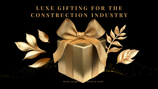Luxe Gifting for the Construction Industry