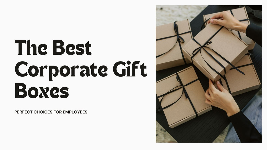 Top 10+ Corporate Gift Boxes For Employees