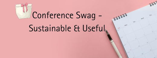 conferance swag useful and sustainable