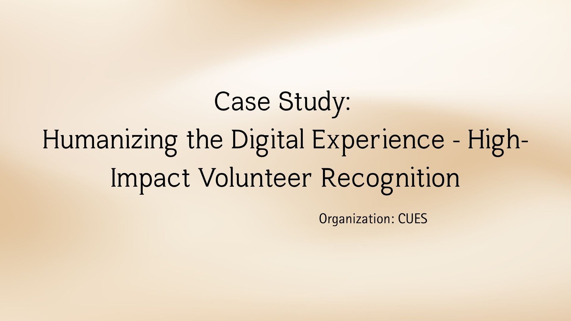 Case Study: Humanizing the Digital Experience - High-Impact Volunteer Recognition