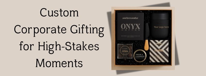 Custom Corporate Gifting for High-Stakes Moments