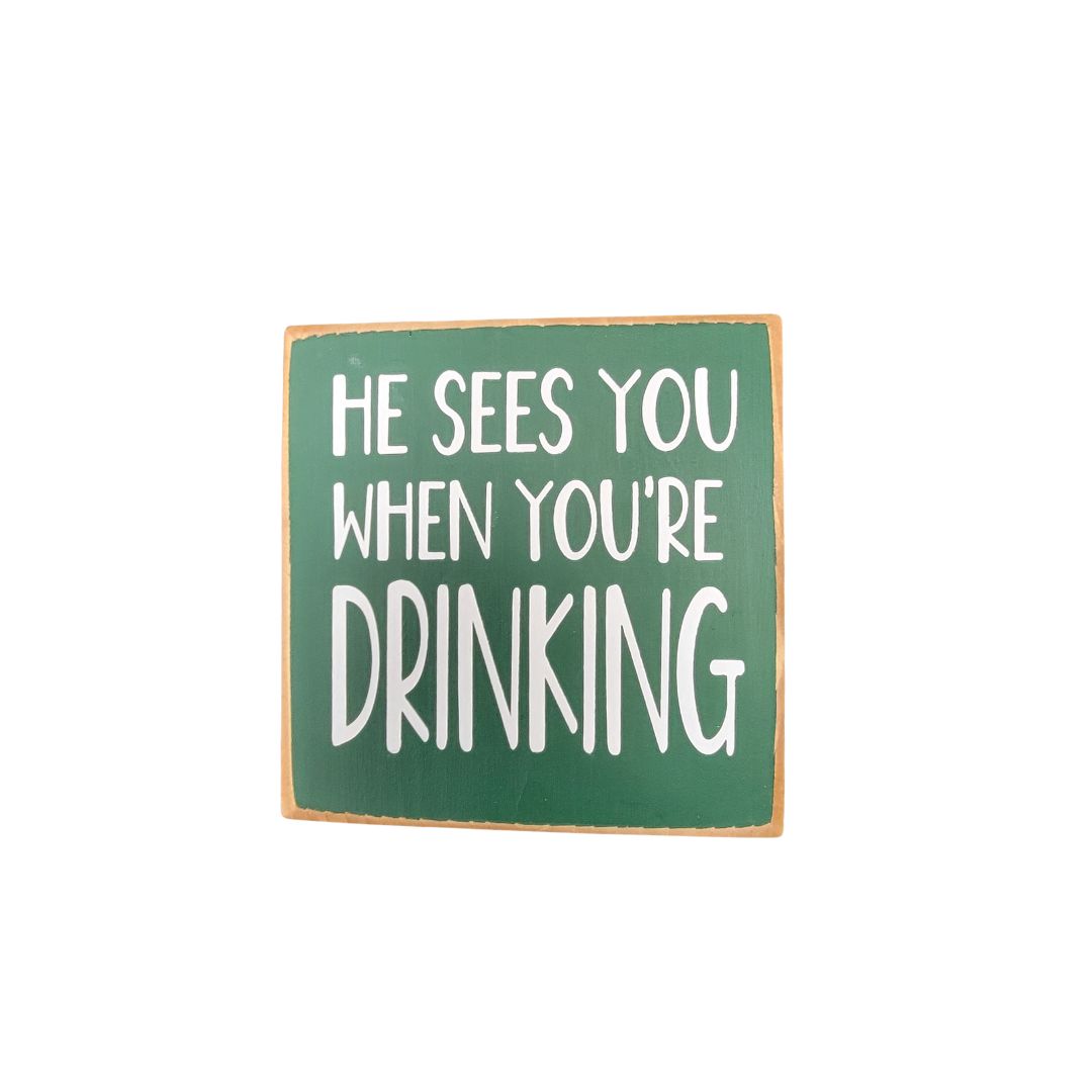 Mini Wood sign He sees you when you're drinking