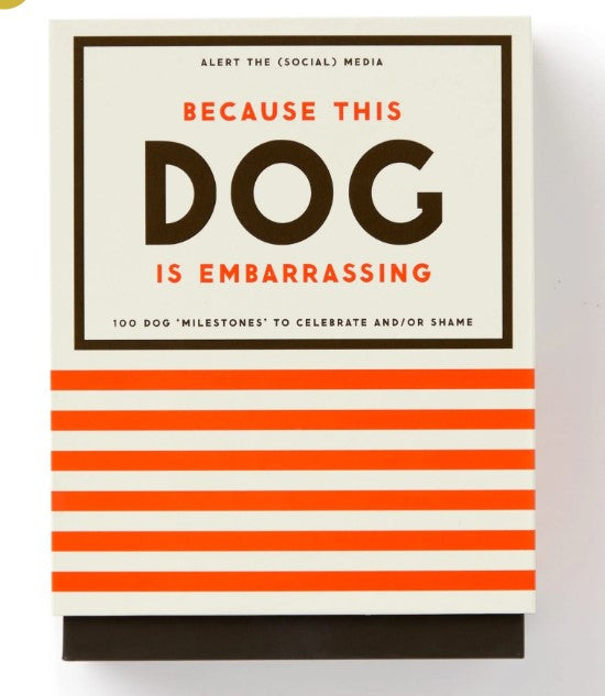 Because This Dog Is Embarrassing - Pet Shame/Praise Deck