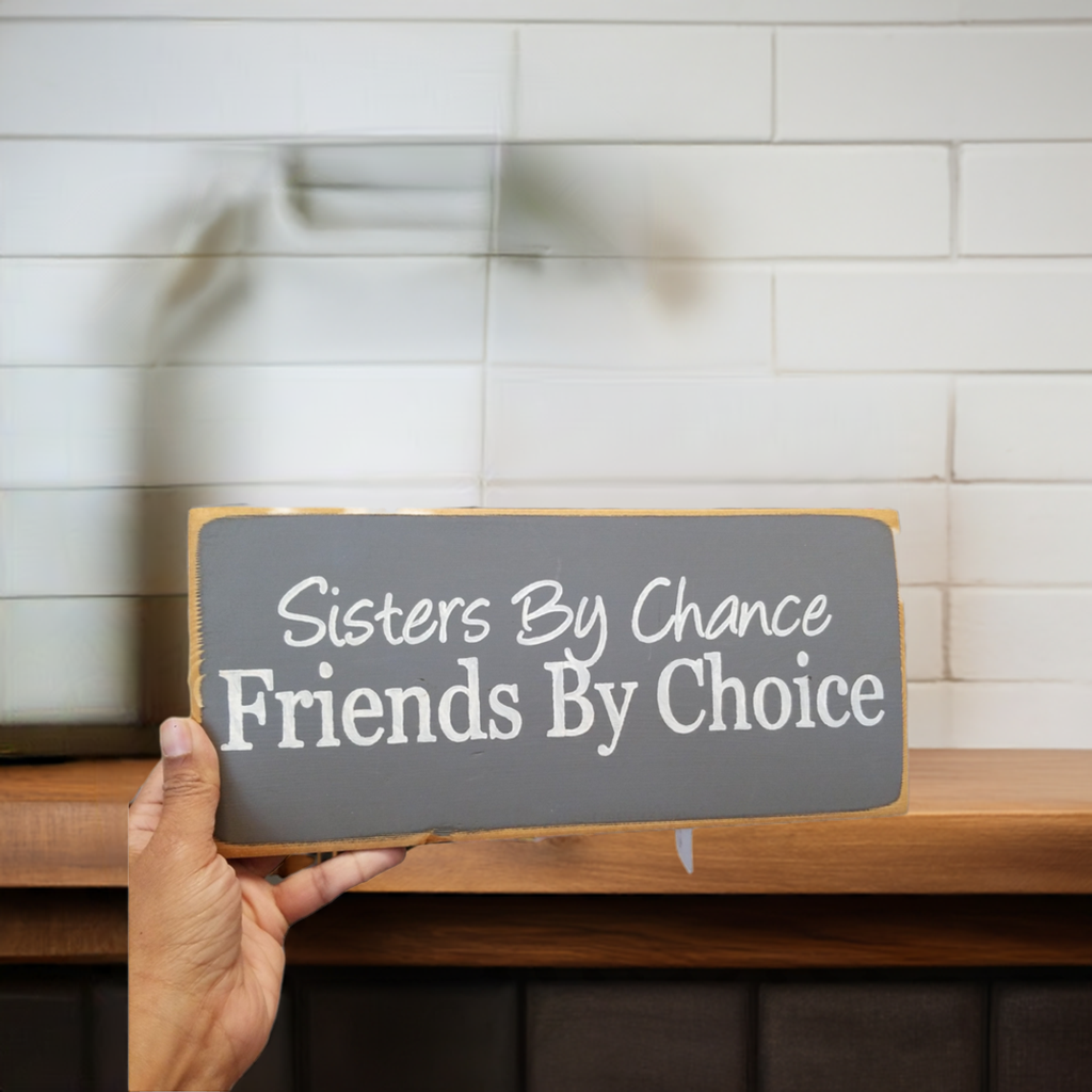 Sisters By Chance Friends By Choice Wood Sign