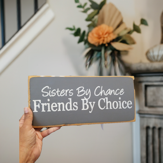 sisters by chance friends by choice wooden sign handmade in Wisconsin