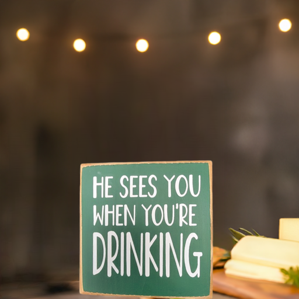 Mini Wood sign He sees you when you're drinking