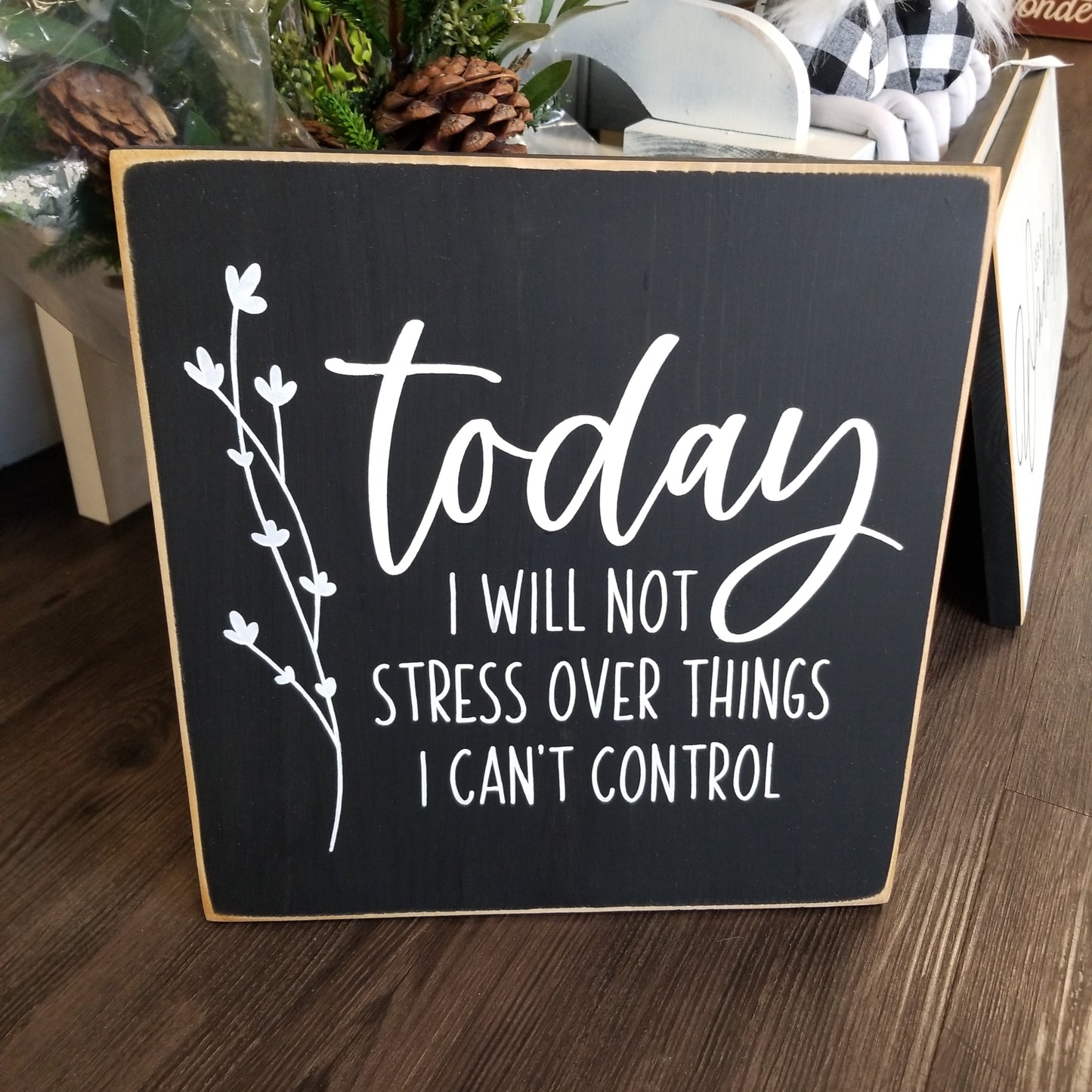 Today i will not stress over things i can't control 