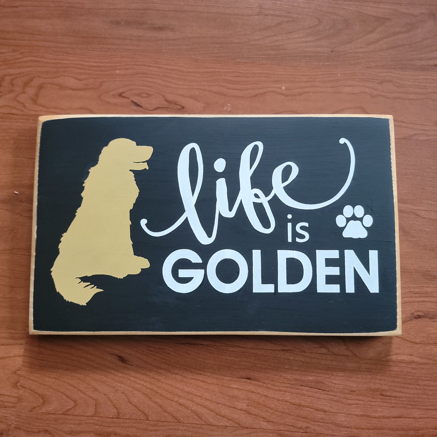 Wooden Sign : Life Is Golden