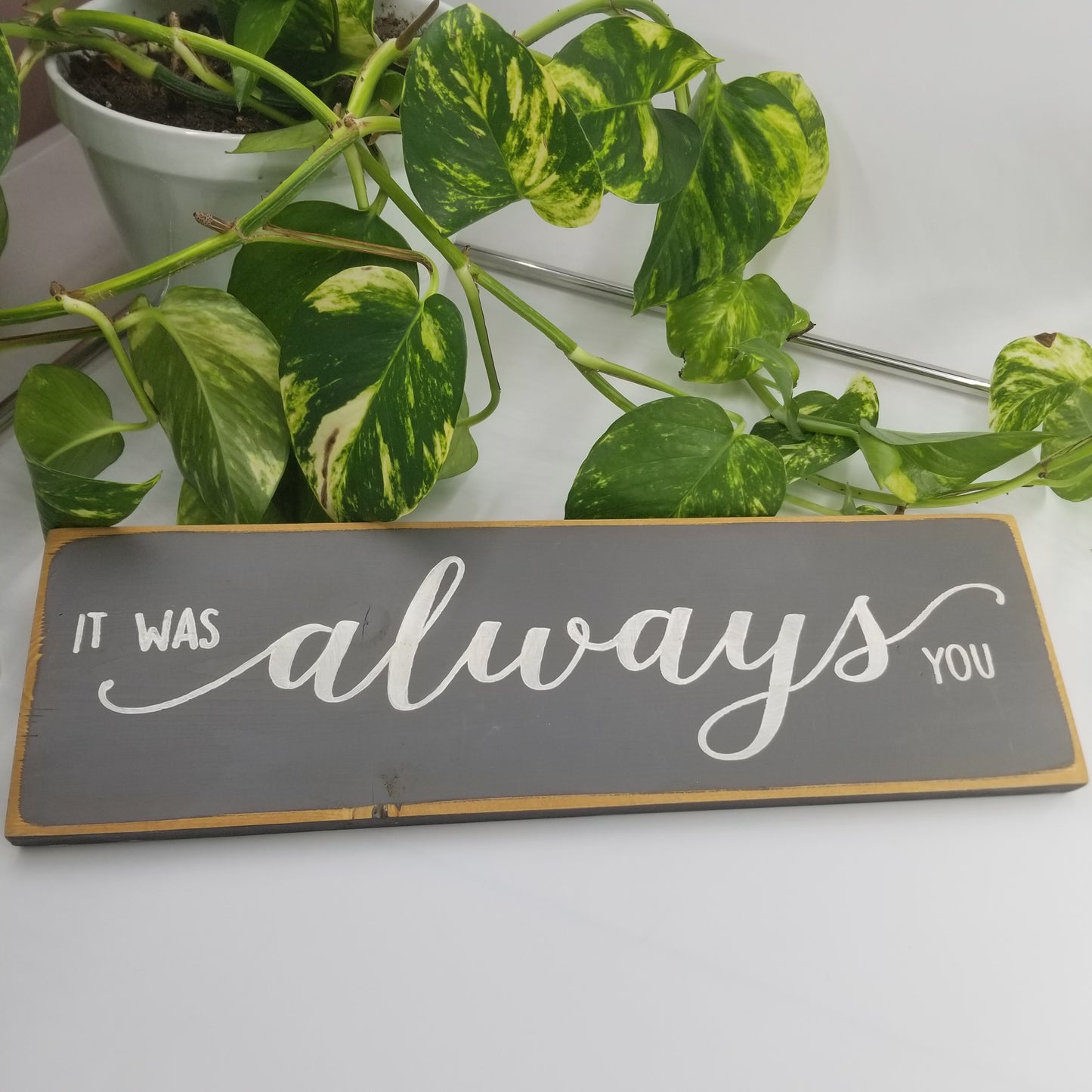 It was always you wooden sign 