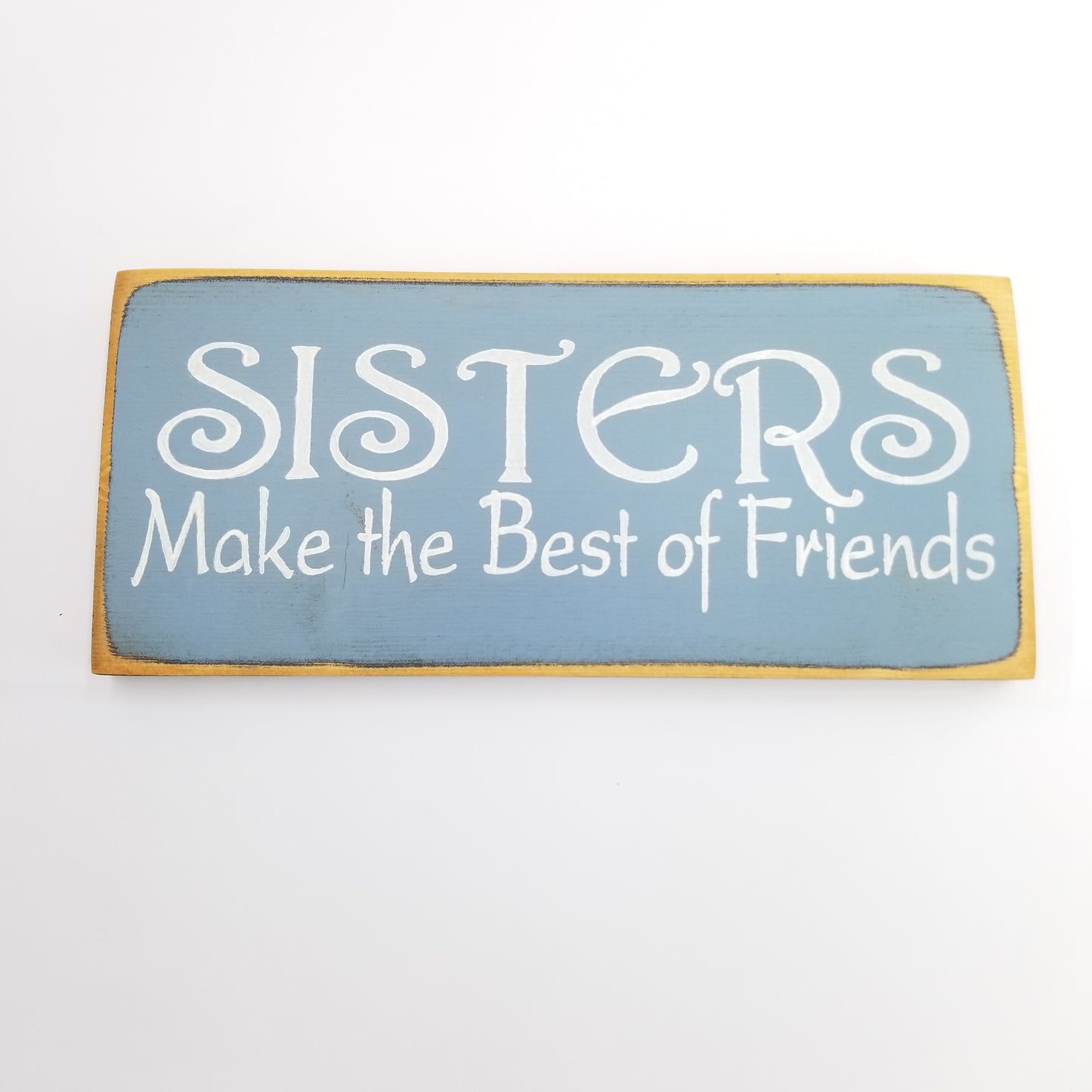 Sisters Make The Best Of Friends Wood Sign