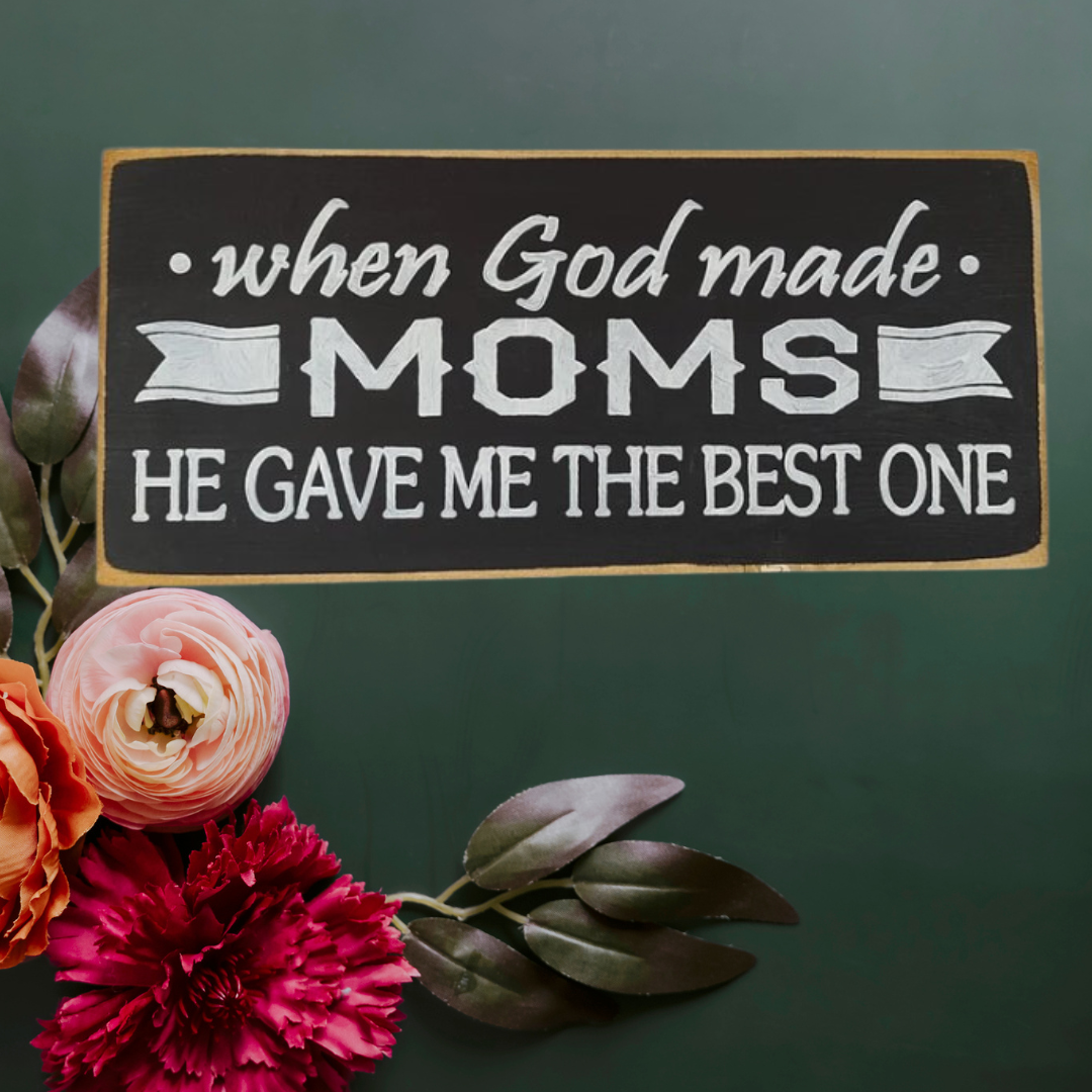 When God made moms he made me the best one wooden sign